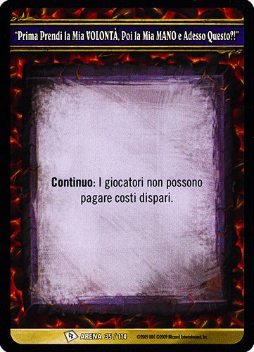 ARENA 035/114 "Prima Prendi la Mia VOLONTA', Poi la Mia MANO e Adesso Questo?" comune -NEAR MINT-
