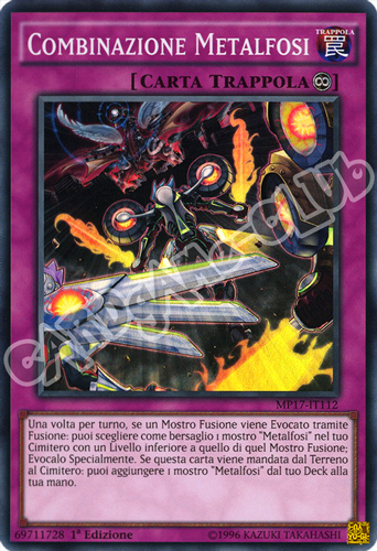 MP17-IT112 Combinazione Metalfosi super rara 1a Edizione (IT) -NEAR MINT-