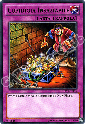 BP02-IT175 Cupidigia Insaziabile rara unlimited (IT)