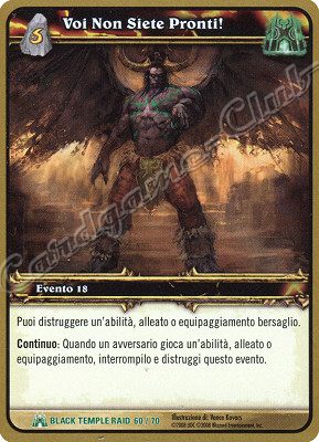 BLACK TEMPLE RAID 60/70 Voi Non Siete Pronti! non comune -NEAR MINT-