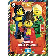045 / 252 Team Ninja Della Piramide foil (IT) -NEAR MINT-